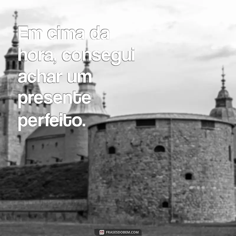 em cima da hora