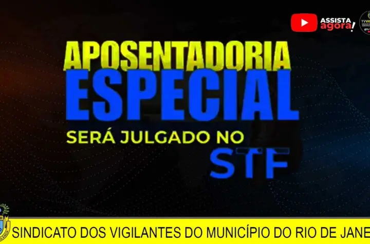 stf aposentadoria especial vigilantes